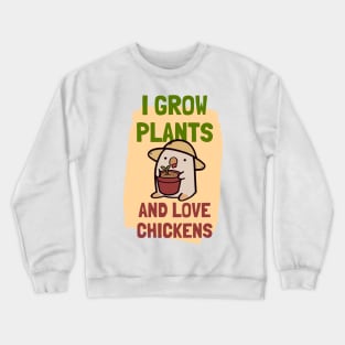 I Grow Plants and Love Chickens Crewneck Sweatshirt